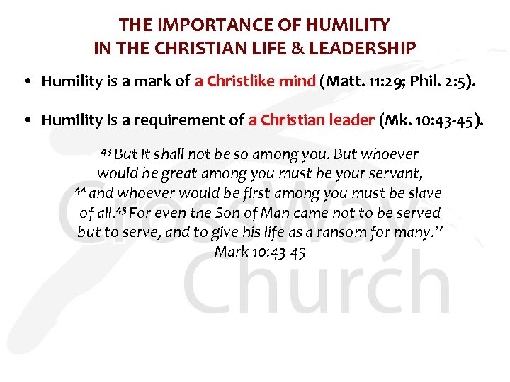 THE IMPORTANCE OF HUMILITY IN THE CHRISTIAN LIFE & LEADERSHIP • Humility is a