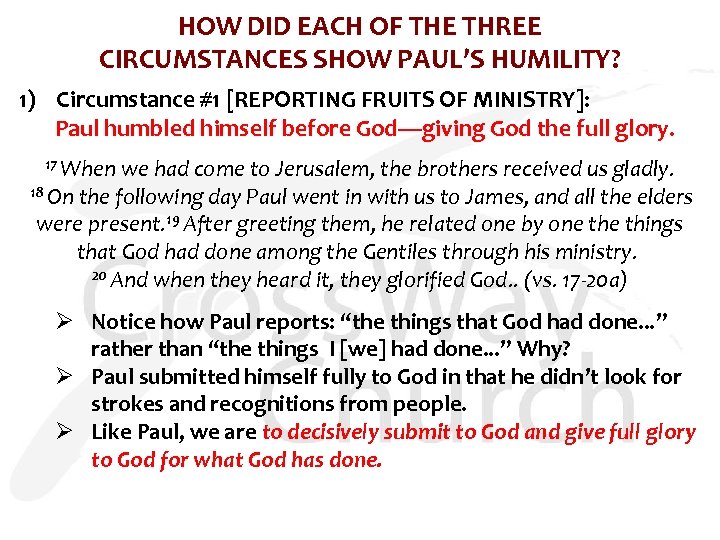 HOW DID EACH OF THE THREE CIRCUMSTANCES SHOW PAUL’S HUMILITY? 1) Circumstance #1 [REPORTING