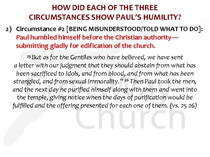 HOW DID EACH OF THE THREE CIRCUMSTANCES SHOW PAUL’S HUMILITY? 2) Circumstance #2 [BEING