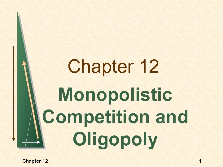 Chapter 12 Monopolistic Competition and Oligopoly Chapter 12 1 