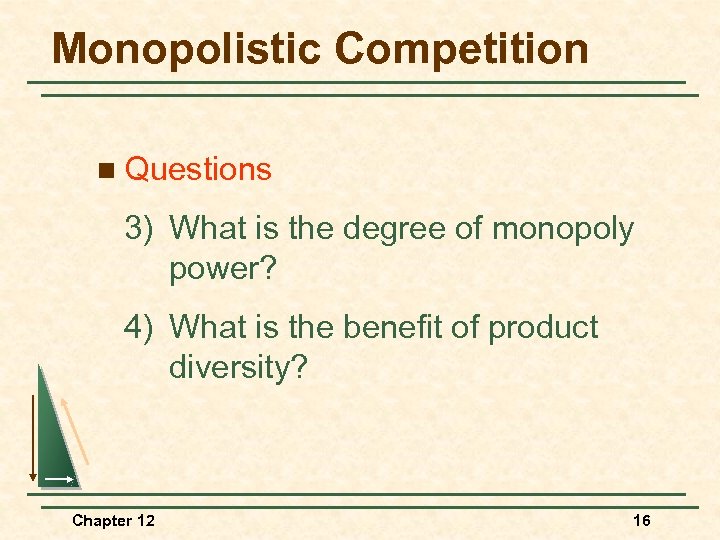 Monopolistic Competition n Questions 3) What is the degree of monopoly power? 4) What