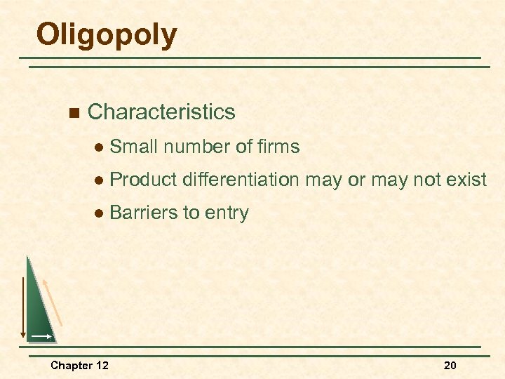 Oligopoly n Characteristics l Small number of firms l Product differentiation may or may