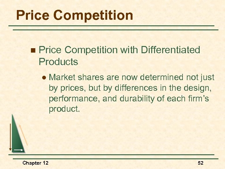 Price Competition n Price Competition with Differentiated Products l Chapter 12 Market shares are