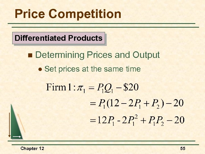 Price Competition Differentiated Products n Determining Prices and Output l Chapter 12 Set prices