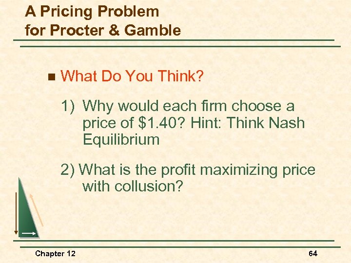 A Pricing Problem for Procter & Gamble n What Do You Think? 1) Why