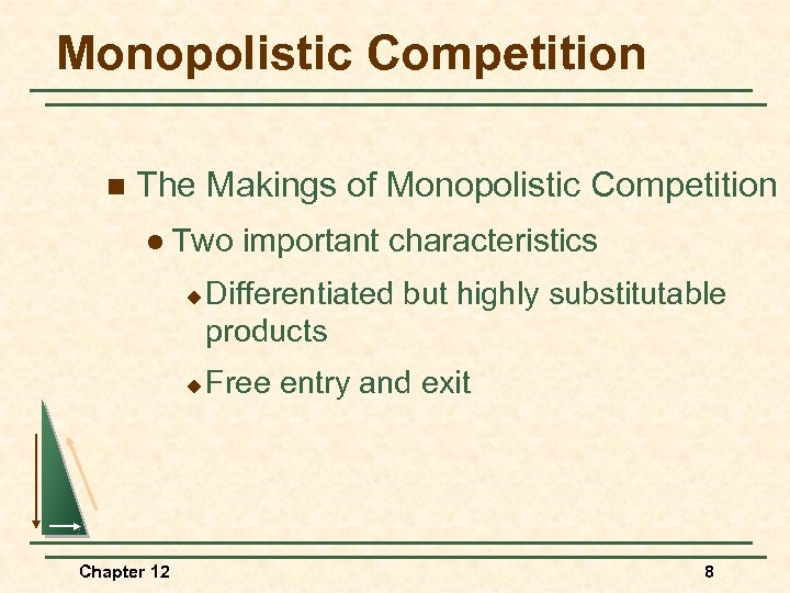 Monopolistic Competition n The Makings of Monopolistic Competition l Two u u Chapter 12