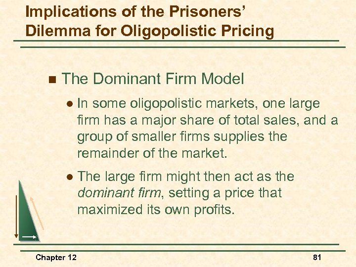 Implications of the Prisoners’ Dilemma for Oligopolistic Pricing n The Dominant Firm Model l