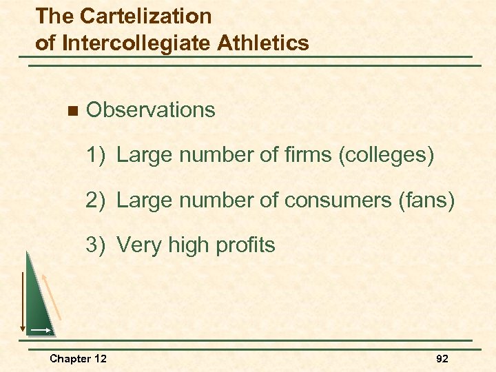 The Cartelization of Intercollegiate Athletics n Observations 1) Large number of firms (colleges) 2)