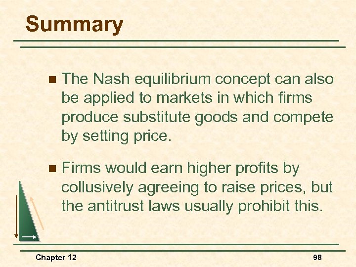 Summary n The Nash equilibrium concept can also be applied to markets in which