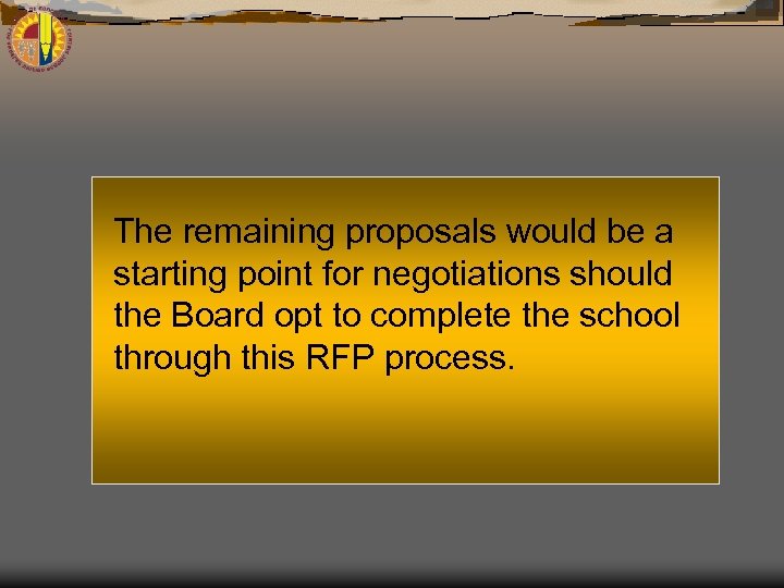 The remaining proposals would be a starting point for negotiations should the Board opt