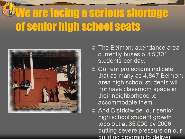 We are facing a serious shortage of senior high school seats The Belmont attendance