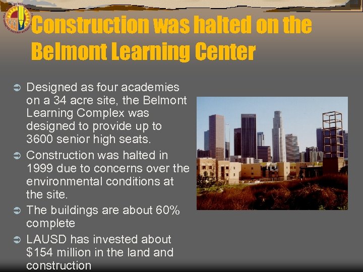 Construction was halted on the Belmont Learning Center Designed as four academies on a