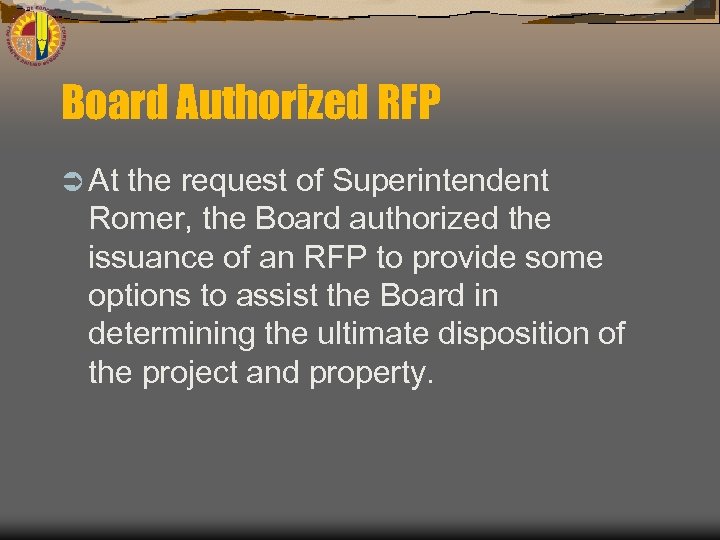 Board Authorized RFP Ü At the request of Superintendent Romer, the Board authorized the