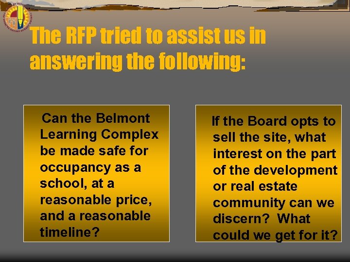 The RFP tried to assist us in answering the following: Can the Belmont Learning
