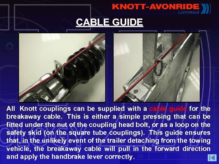 CABLE GUIDE All Knott couplings can be supplied with a cable guide for the