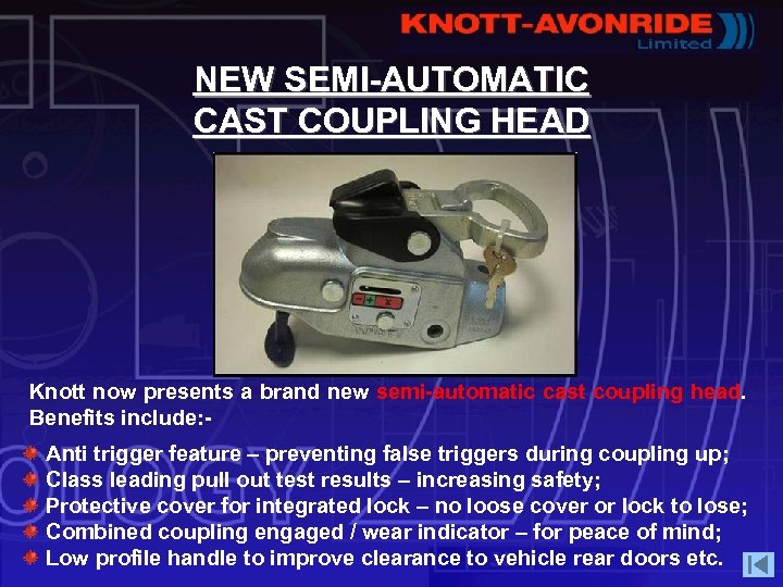 NEW SEMI-AUTOMATIC CAST COUPLING HEAD Knott now presents a brand new semi-automatic cast coupling