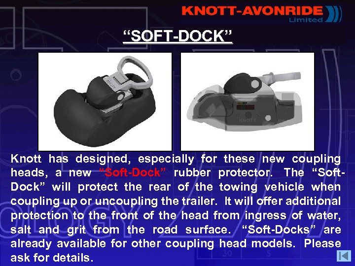 “SOFT-DOCK” Knott has designed, especially for these new coupling heads, a new “Soft-Dock” rubber