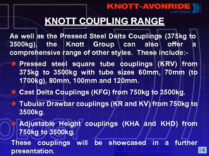 KNOTT COUPLING RANGE As well as the Pressed Steel Delta Couplings (375 kg to