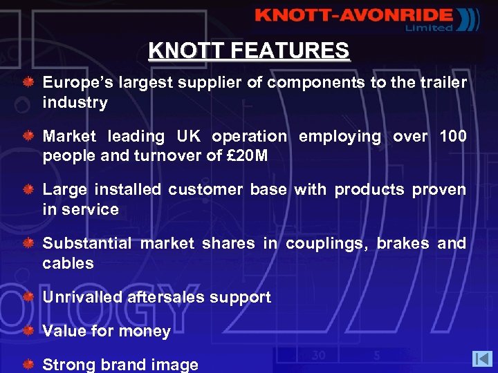 KNOTT FEATURES Europe’s largest supplier of components to the trailer industry Market leading UK