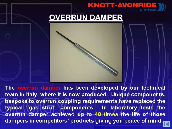 OVERRUN DAMPER The overrun damper has been developed by our technical team in Italy,