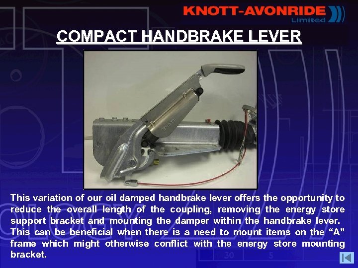 COMPACT HANDBRAKE LEVER This variation of our oil damped handbrake lever offers the opportunity