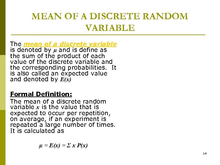 MEAN OF A DISCRETE RANDOM VARIABLE The mean of a discrete variable is denoted