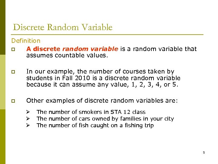 Discrete Random Variable Definition p A discrete random variable is a random variable that