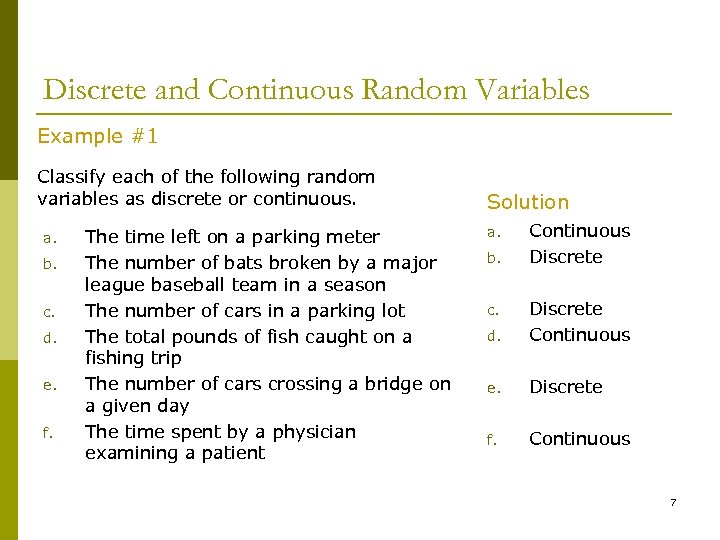 Discrete and Continuous Random Variables Example #1 Classify each of the following random variables