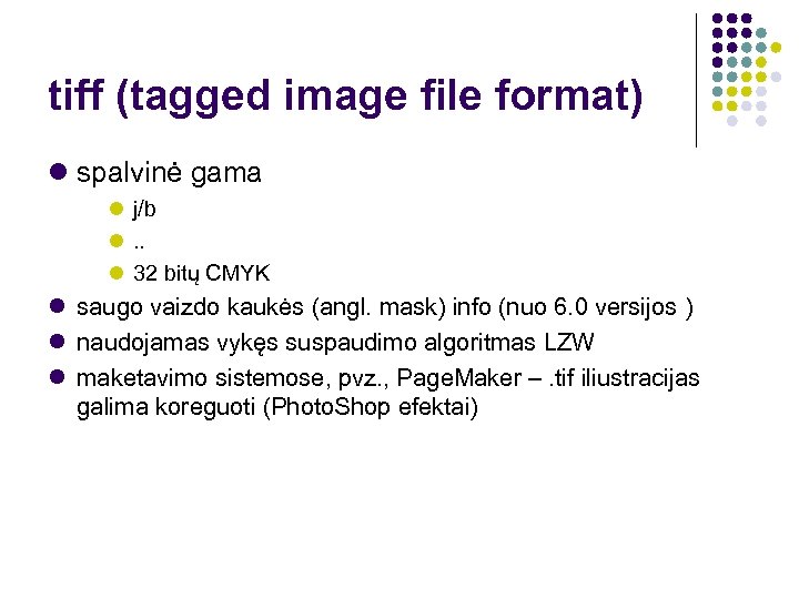 tiff (tagged image file format) spalvinė gama j/b . . 32 bitų CMYK saugo