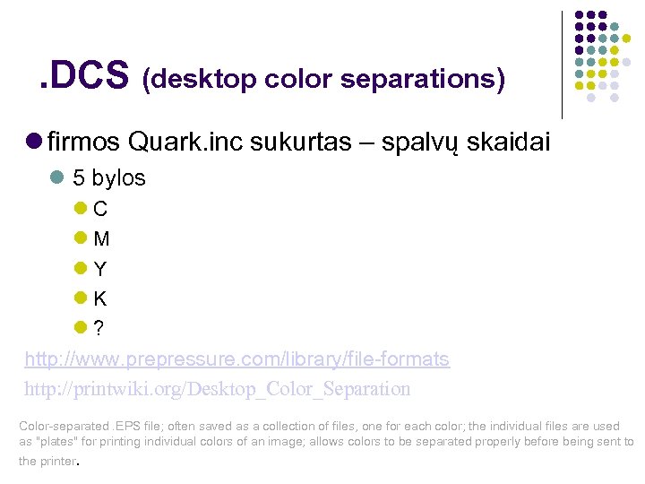 . DCS (desktop color separations) firmos Quark. inc sukurtas – spalvų skaidai 5 bylos