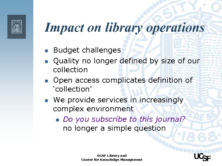 Impact on library operations n n Budget challenges Quality no longer defined by size
