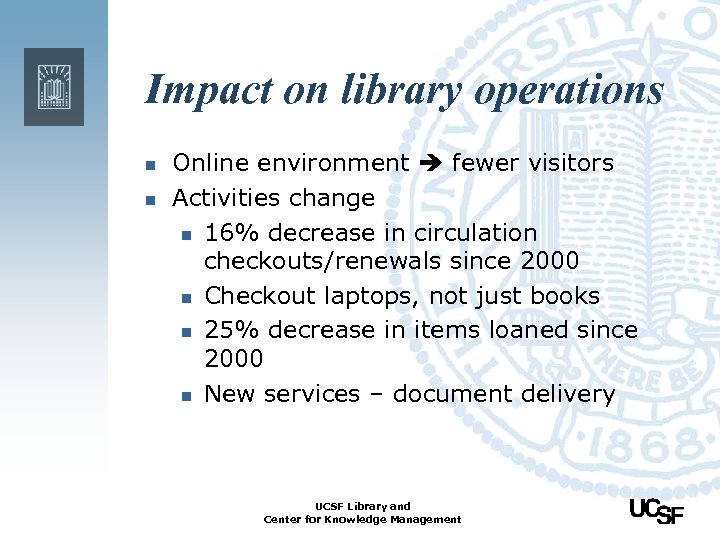 Impact on library operations n n Online environment fewer visitors Activities change n 16%