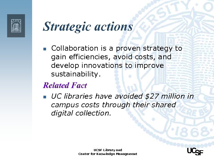 Strategic actions n Collaboration is a proven strategy to gain efficiencies, avoid costs, and