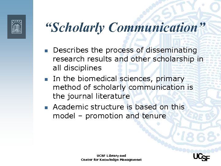 “Scholarly Communication” n n n Describes the process of disseminating research results and other