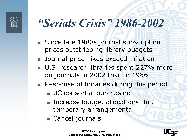 “Serials Crisis” 1986 -2002 n n Since late 1980 s journal subscription prices outstripping