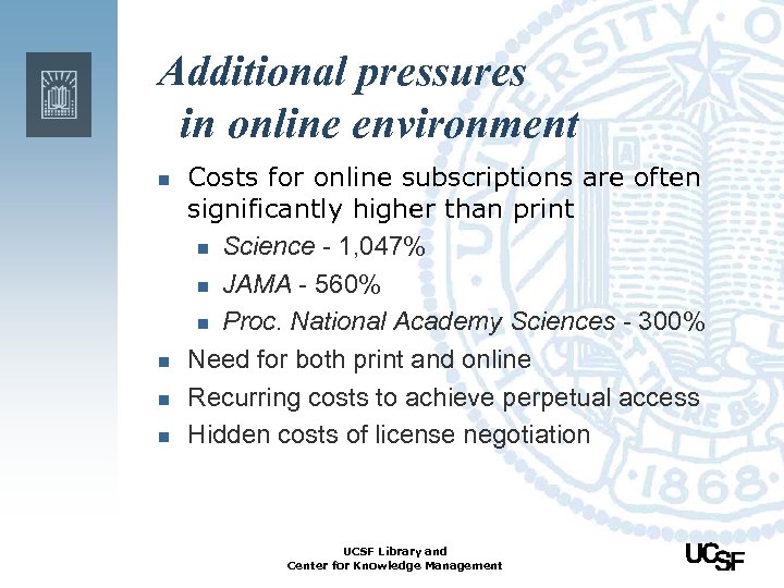 Additional pressures in online environment n n Costs for online subscriptions are often significantly
