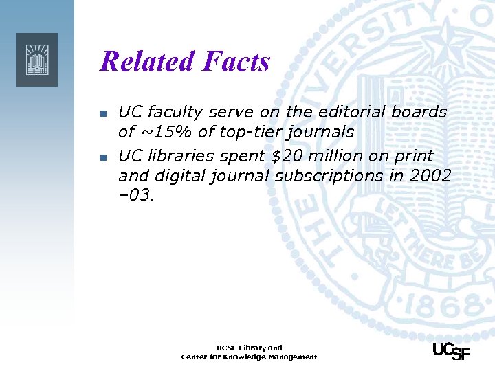 Related Facts n n UC faculty serve on the editorial boards of ~15% of