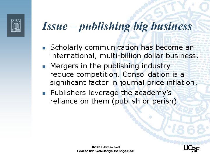 Issue – publishing big business n n n Scholarly communication has become an international,