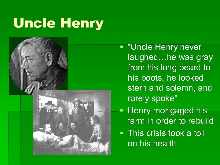 Uncle Henry § “Uncle Henry never laughed…he was gray from his long beard to