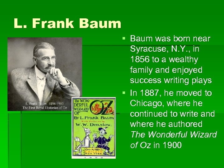 L. Frank Baum § Baum was born near Syracuse, N. Y. , in 1856
