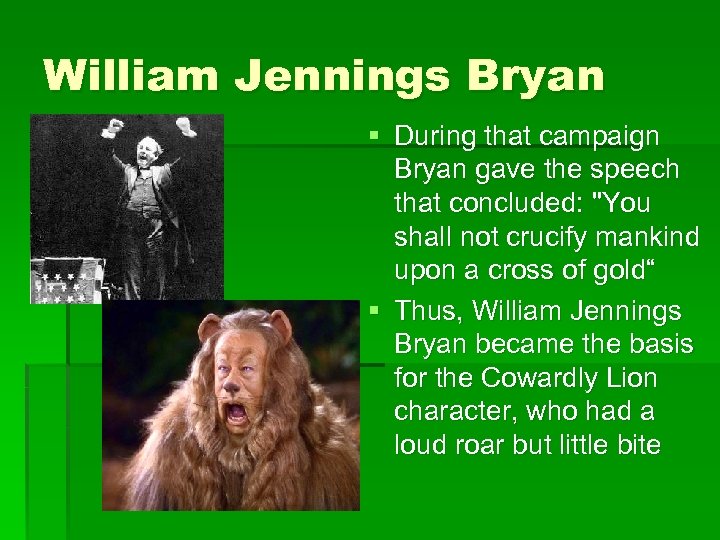 William Jennings Bryan § During that campaign Bryan gave the speech that concluded: "You