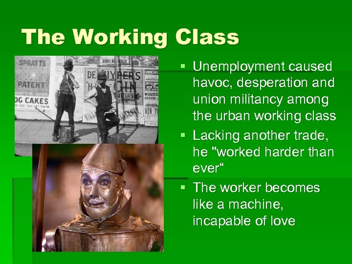 The Working Class § Unemployment caused havoc, desperation and union militancy among the urban