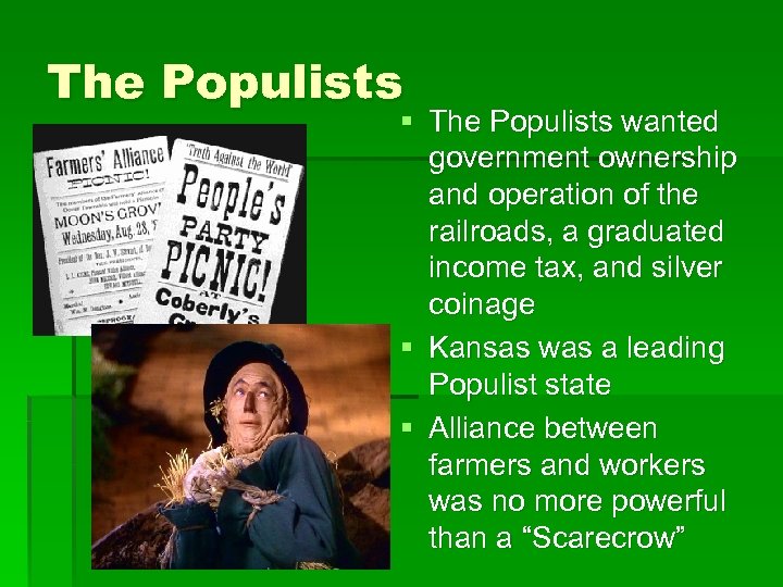 The Populists § The Populists wanted government ownership and operation of the railroads, a