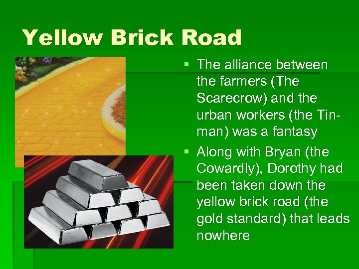 Yellow Brick Road § The alliance between the farmers (The Scarecrow) and the urban