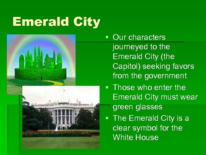 Emerald City § Our characters journeyed to the Emerald City (the Capitol) seeking favors