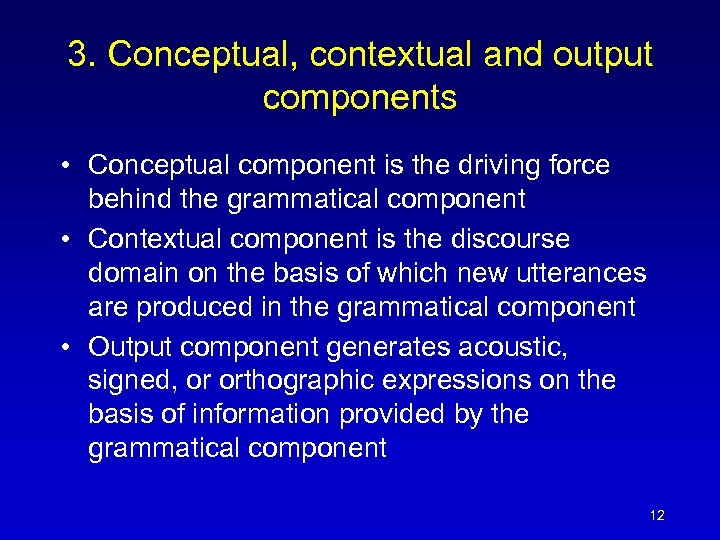 3. Conceptual, contextual and output components • Conceptual component is the driving force behind