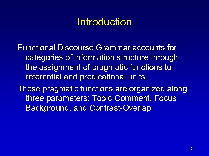 Introduction Functional Discourse Grammar accounts for categories of information structure through the assignment of