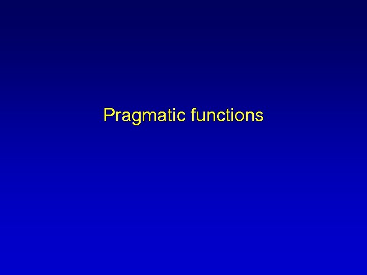 Pragmatic functions 