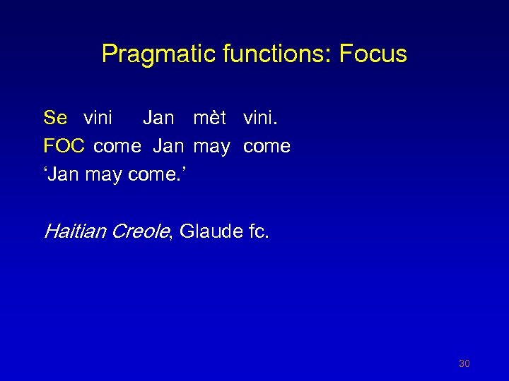 Pragmatic functions: Focus Se vini Jan mèt vini. FOC come Jan may come ‘Jan