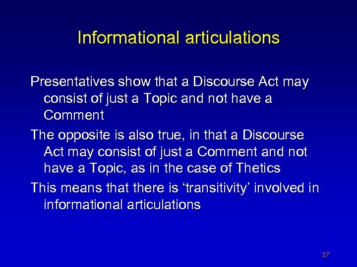 Informational articulations Presentatives show that a Discourse Act may consist of just a Topic